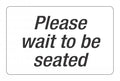 Sign Headline 203X305Mm Please Wait To Be Seated